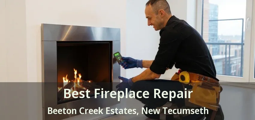 Best Fireplace Repair Beeton Creek Estates, New Tecumseth - ON