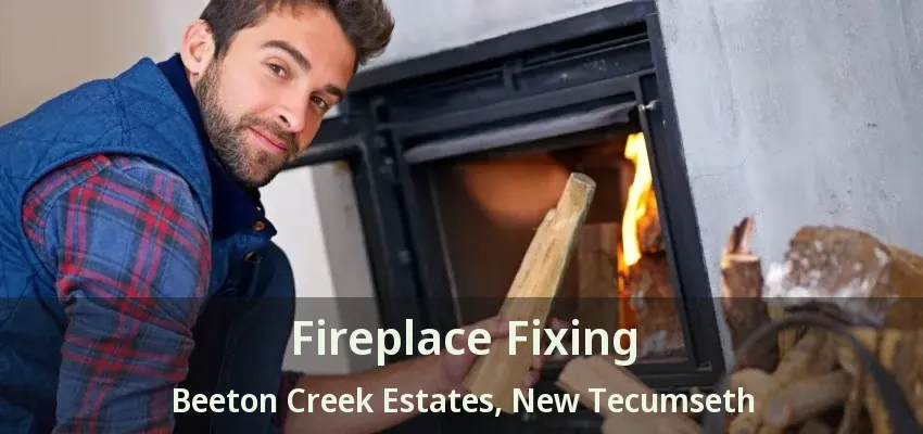Fireplace Fixing Beeton Creek Estates, New Tecumseth - ON