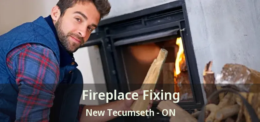 Fireplace Fixing New Tecumseth - ON