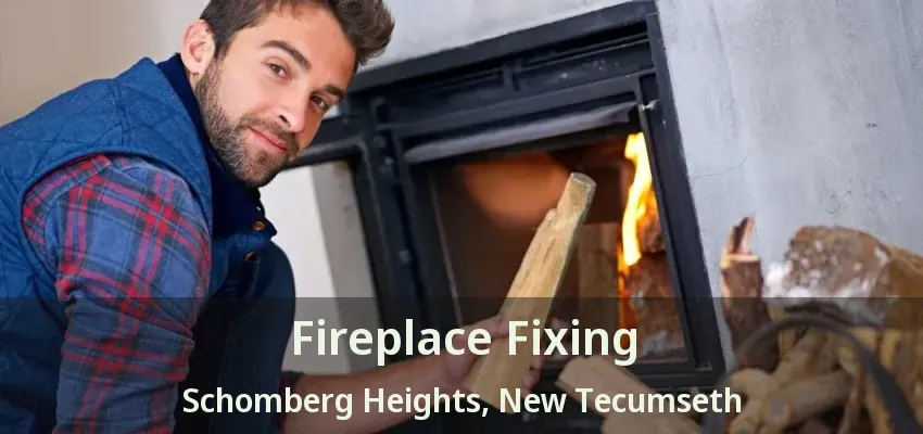 Fireplace Fixing Schomberg Heights, New Tecumseth - ON Fireplace Fixing Schomberg Heights, New Tecumseth - ON