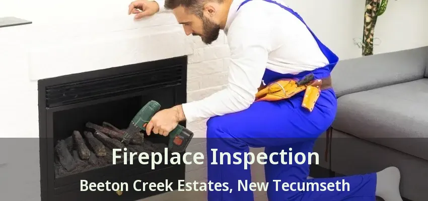 Fireplace Inspection Beeton Creek Estates, New Tecumseth - ON Fireplace Inspection Beeton Creek Estates, New Tecumseth - ON