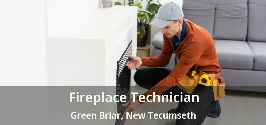 Fireplace Technician Green Briar, New Tecumseth - ON