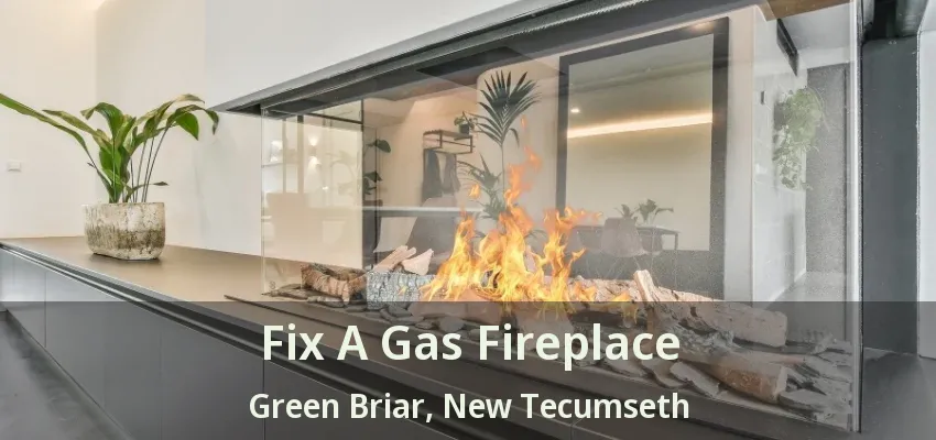 Fix A Gas Fireplace Green Briar, New Tecumseth - ON Fix A Gas Fireplace Green Briar, New Tecumseth - ON
