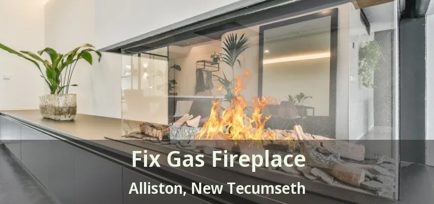 Fix Gas Fireplace Alliston, New Tecumseth - ON