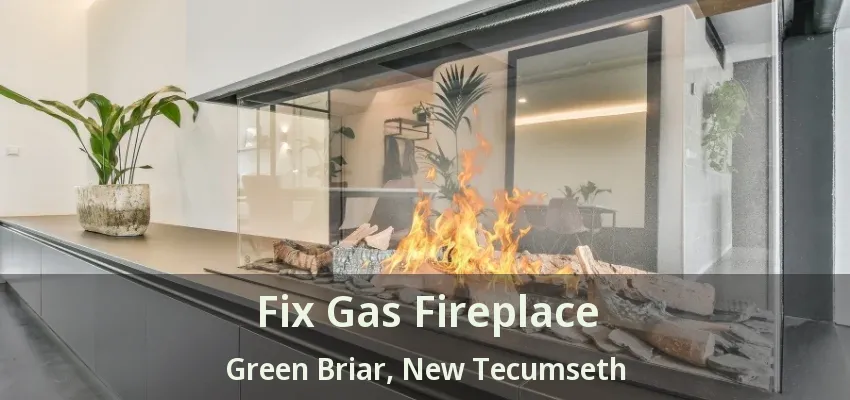 Fix Gas Fireplace Green Briar, New Tecumseth - ON