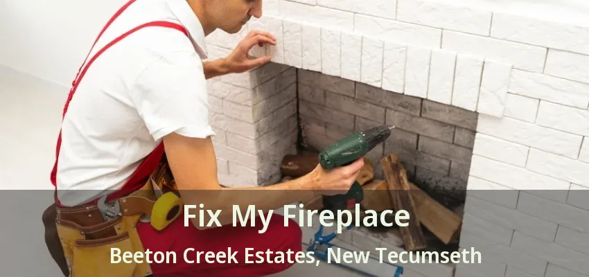 Fix My Fireplace Beeton Creek Estates, New Tecumseth - ON Fix My Fireplace Beeton Creek Estates, New Tecumseth - ON