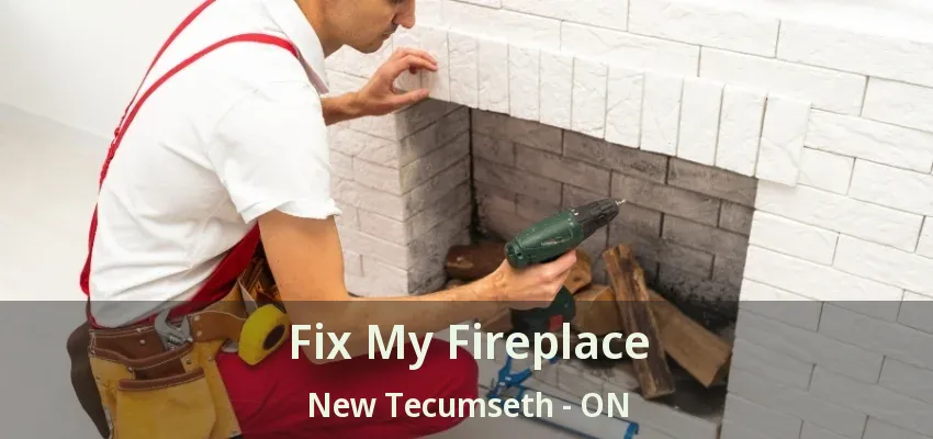 Fix My Fireplace New Tecumseth - ON Fix My Fireplace New Tecumseth - ON