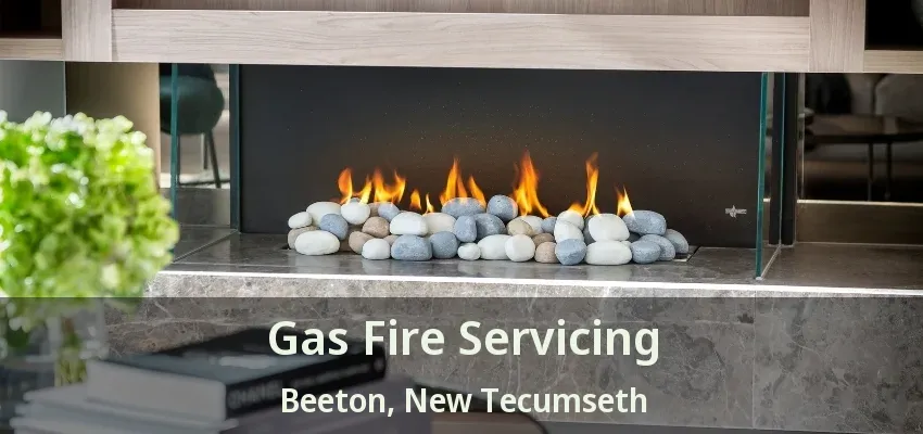 Gas Fire Servicing Beeton, New Tecumseth - ON Gas Fire Servicing Beeton, New Tecumseth - ON