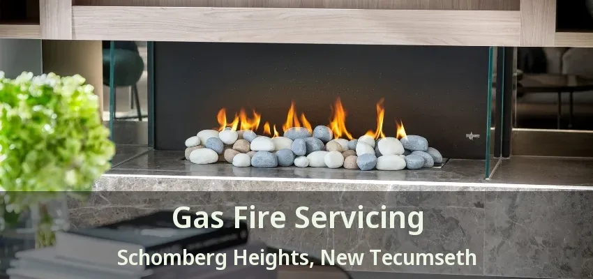 Gas Fire Servicing Schomberg Heights, New Tecumseth - ON Gas Fire Servicing Schomberg Heights, New Tecumseth - ON