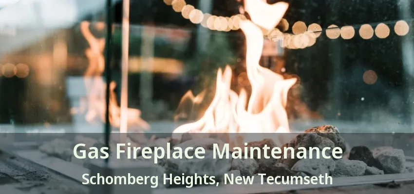 Gas Fireplace Maintenance Schomberg Heights, New Tecumseth - ON Gas Fireplace Maintenance Schomberg Heights, New Tecumseth - ON