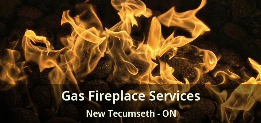 Gas Fireplace Services New Tecumseth - ON Gas Fireplace Services New Tecumseth - ON