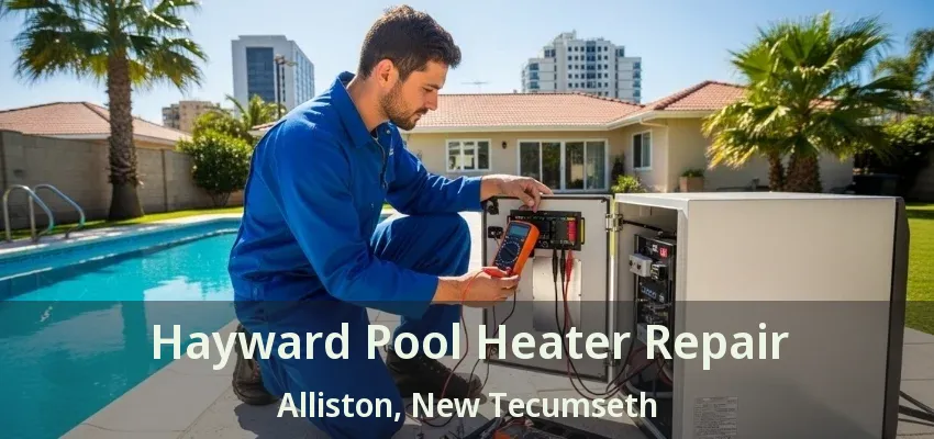 Hayward Pool Heater Repair Alliston, New Tecumseth - ON Hayward Pool Heater Repair Alliston, New Tecumseth - ON