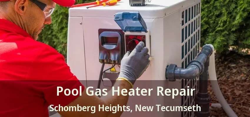 Pool Gas Heater Repair Schomberg Heights, New Tecumseth - ON