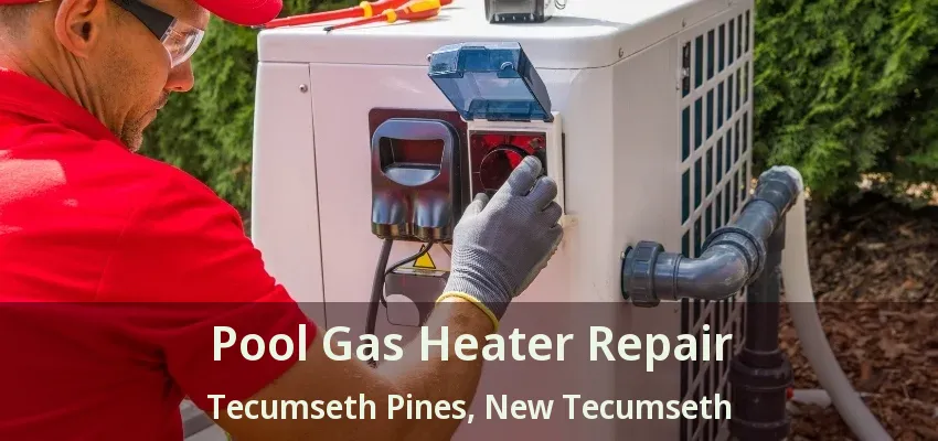Pool Gas Heater Repair Tecumseth Pines, New Tecumseth - ON