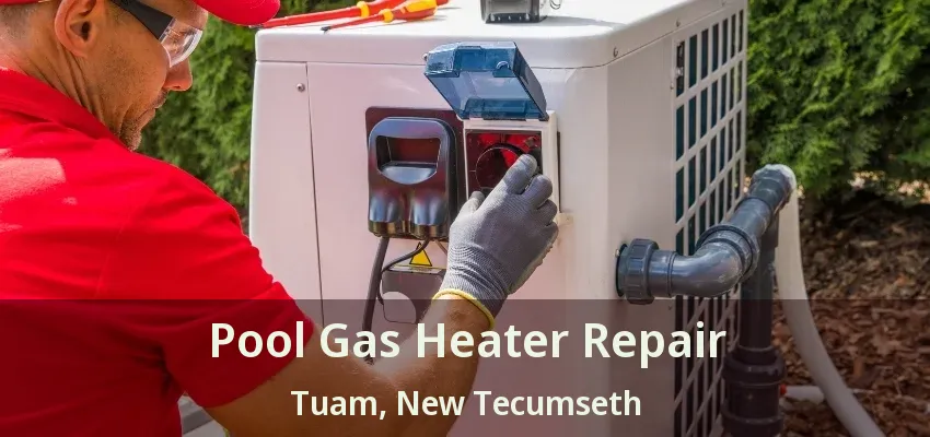 Pool Gas Heater Repair Tuam, New Tecumseth - ON