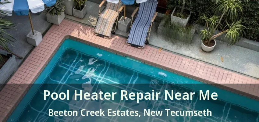 Pool Heater Repair Near Me Beeton Creek Estates, New Tecumseth - ON