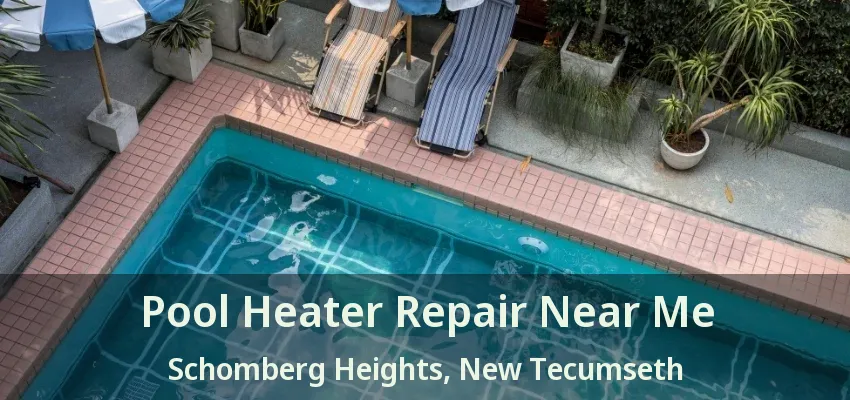 Pool Heater Repair Near Me Schomberg Heights, New Tecumseth - ON