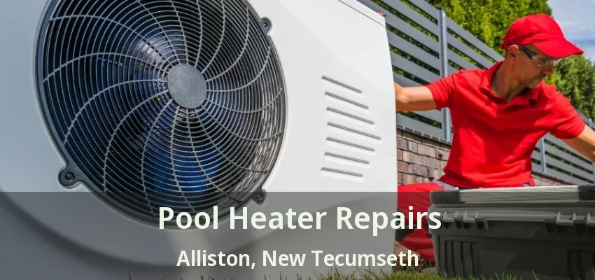 Pool Heater Repairs Alliston, New Tecumseth - ON