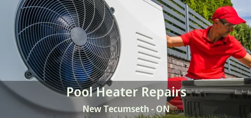 Pool Heater Repairs New Tecumseth - ON Pool Heater Repairs New Tecumseth - ON