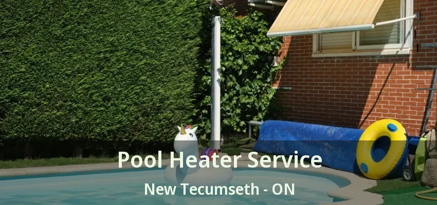 Pool Heater Service New Tecumseth - ON Pool Heater Service New Tecumseth - ON