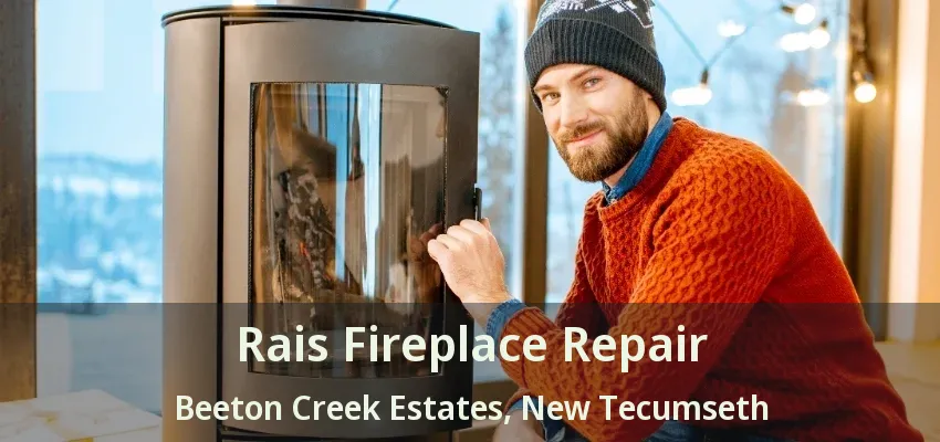 Rais Fireplace Repair Beeton Creek Estates, New Tecumseth - ON