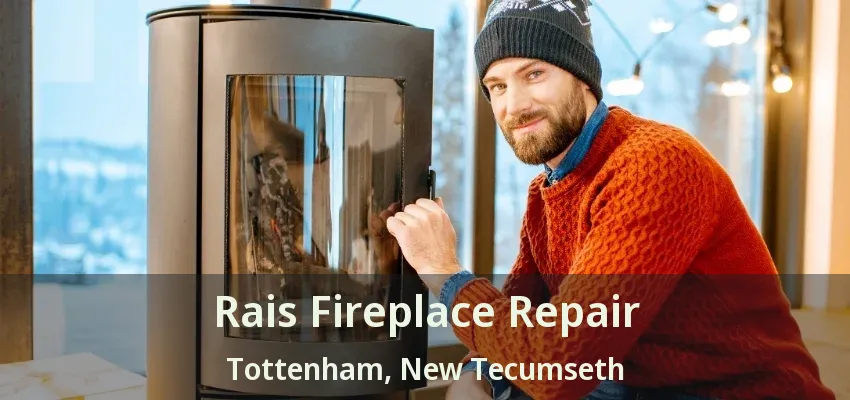 Rais Fireplace Repair Tottenham, New Tecumseth - ON