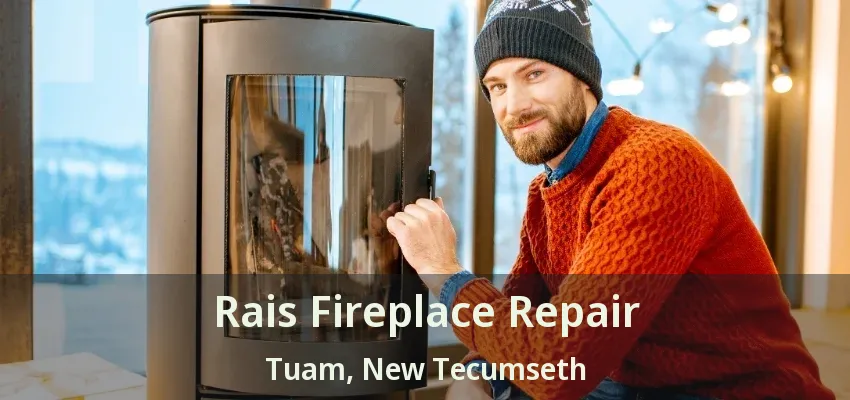 Rais Fireplace Repair Tuam, New Tecumseth - ON