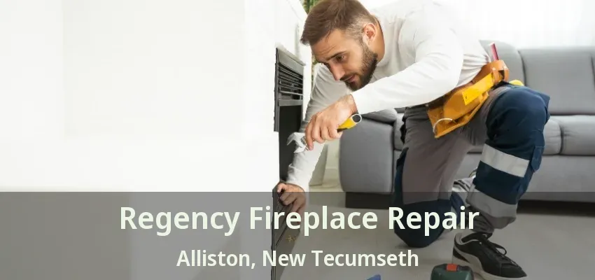 Regency Fireplace Repair Alliston, New Tecumseth - ON