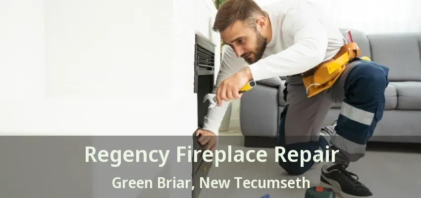 Regency Fireplace Repair Green Briar, New Tecumseth - ON