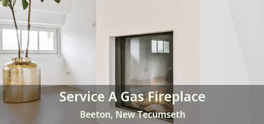 Service A Gas Fireplace Beeton, New Tecumseth - ON Service A Gas Fireplace Beeton, New Tecumseth - ON