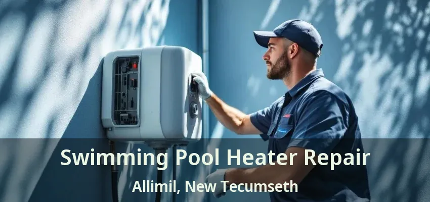 Swimming Pool Heater Repair Allimil, New Tecumseth - ON