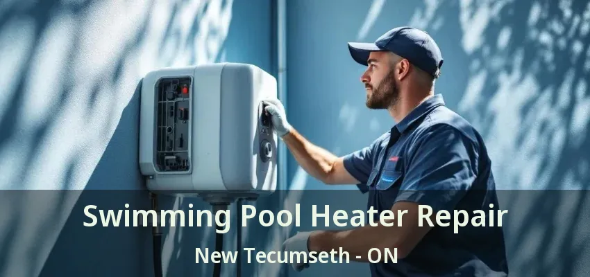 Swimming Pool Heater Repair New Tecumseth - ON