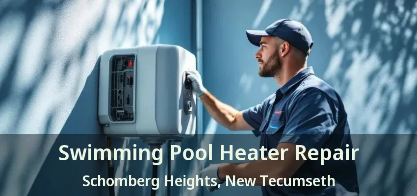 Swimming Pool Heater Repair Schomberg Heights, New Tecumseth - ON