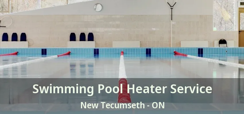 Swimming Pool Heater Service New Tecumseth - ON