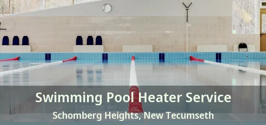 Swimming Pool Heater Service Schomberg Heights, New Tecumseth - ON