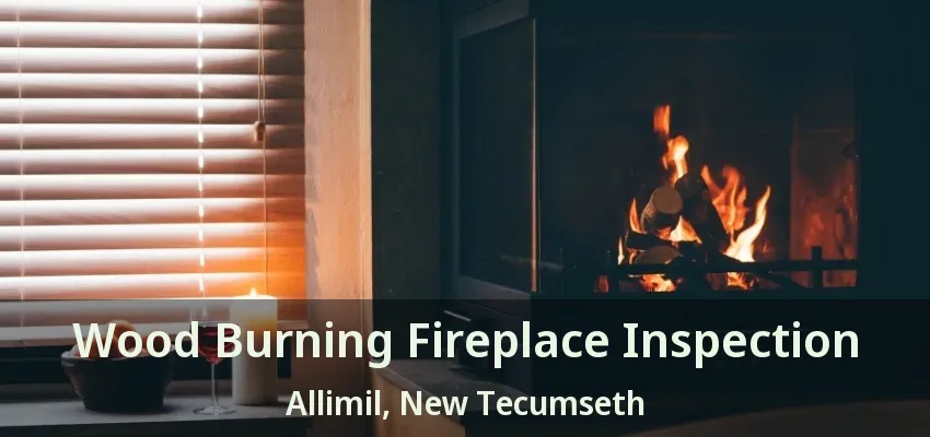 Wood Burning Fireplace Inspection Allimil, New Tecumseth - ON