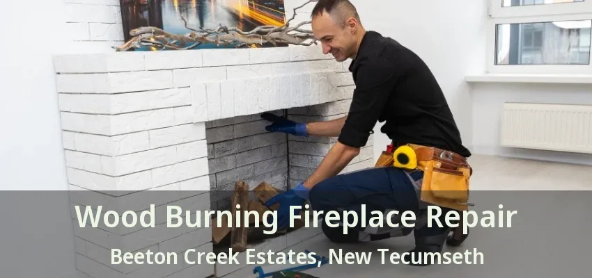 Wood Burning Fireplace Repair Beeton Creek Estates, New Tecumseth - ON