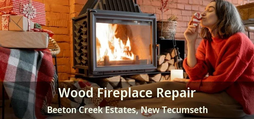 Wood Fireplace Repair Beeton Creek Estates, New Tecumseth - ON
